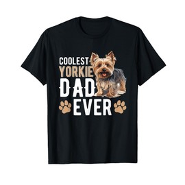 Yorkshire Terrier Dog Yorkie - Coolest Yorkie Dad ever T-Shirt for Men Women Kids