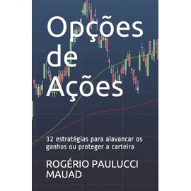 Opções de Ações: 32 estratégias para alavancar os ganhos ou proteger a carteira