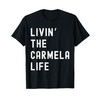 Carmela Living The Carmela Life Name Funny T-Shirt