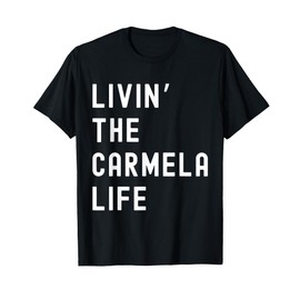 Carmela Living The Carmela Life Name Funny T-Shirt