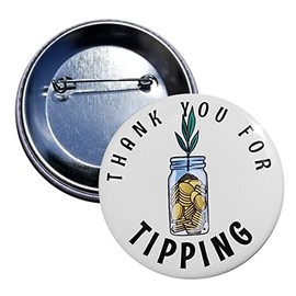 Tips button: Thank You for Tipping Jar pin - 2.25 inch pinback button (c2)