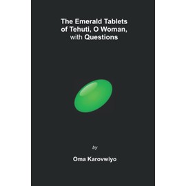 The Emerald Tablets of Tehuti, O Woman, with Questions