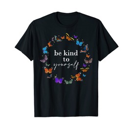 Be Kind to yourself Cute Statement With Colorful Butterflies T-Shirt
