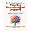 The Practical Handbook for Teaching Neurodivergent Students: From Understanding to