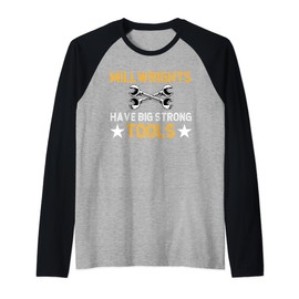 Millwrights Have Big Strong Tools Millwright Raglan Baseball Tee