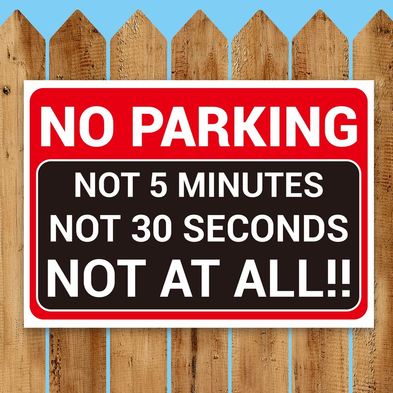 ‘NO PARKING NOT 5 MINUTES, NOT 30 SECONDS, NOT AT