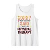 Sorry For What I Said During Physical Therapy Tank Top
