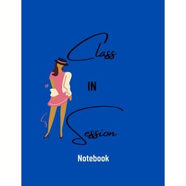 Class in Session Notebook: for middle school, high school, and college students