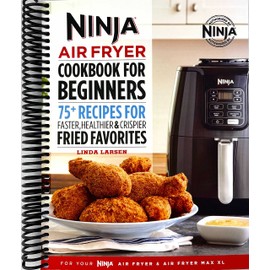 Ninja Air Fryer Cookbook for Beginners: 75+ Recipes for Faster, Healthier, & Crispier Fried Favorites [video game]