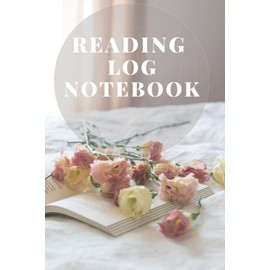 Reading Log Notebook: Reading Log Book Tracker, Book Review Journal, Reading Planner, Reading Log Book Journal, Reading Notebook