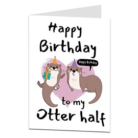 Funny Birthday Card For Him & Her Perfect For Wife Husband Boyfriend & Girlfriend Otter Half Cute Love Design