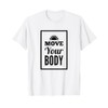 Move Your Body T-Shirt
