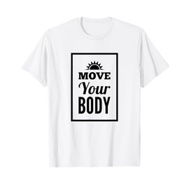 Move Your Body T-Shirt