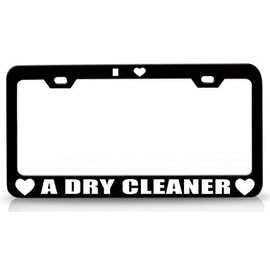 Custom Brother - I Love A Dry Cleaner Career Metal Car SUV Truck License Plate Frame Bl r44