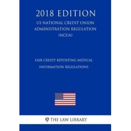 Fair Credit Reporting Medical Information Regulations (Us National Credit U...