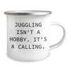 Juggling Is a Calling Camping Mug Valentine's Unique Gifts from