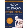 How to Know Everything: Ask better questions, get better answers