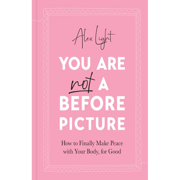 You Are Not a Before Picture: The best-selling inspirational guide