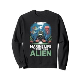 Funny Marine Life Thinks I’m An Alien Underwater Welder Sweatshirt
