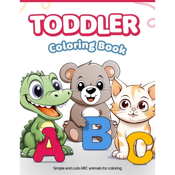 Toddler Animals Coloring Book: An ABC experience for Kids Ages