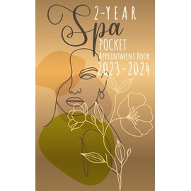 2-Year Spa Pocket Appointment Book 2023-2024: Appointment Planner, Weekly, and Daily Appointments with Date from 8 a.m. to 10 p.m. with 30 minutes slots for Spa Therapy Schedule