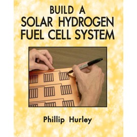 Build A Solar Hydrogen Fuel Cell System