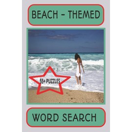 BEACH - THEMED WORD SEARCH: WORD SEACH PUZZLE BOOK | 6X9 INCH SIZE | 55 PUZZLES | IDEAL GIFT FOR BEACH LOVERS, AND PUZZLE FANS ALIKE |
