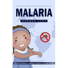 Malaria: How to Treatment and Prevention of Malaria (The Lack of Evidence as a Significant Contributor to the High Mortality)