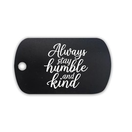 Always Stay Humble and Kind Aluminum Keychain GI Dog Tag christian christianity religous hope faith spirit - Black