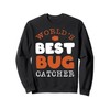 World's Best Bug Catcher Butterfly Mosquito Ladybug Bee Ants Sweatshirt