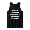 How To Disappear Completely - Funny K-pop Fans Slogan Tank