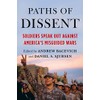 Paths of Dissent: Soldiers Speak Out Against America's Misguided Wars