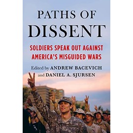 Paths of Dissent: Soldiers Speak Out Against America's Misguided Wars