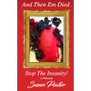 And Then Em Died...: Stop The Insanity! A Memoir