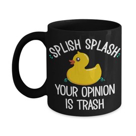 Duck Mug Splish Splash Your Opinion is Trash Funny Tea Cup Sarcastic Office Gifts for Coworker Black Mugs Gag Gifts for Men and Women