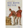 Die rote Mütze: Roman