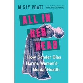 All In Her Head: How Gender Bias Harms Women's Mental Health
