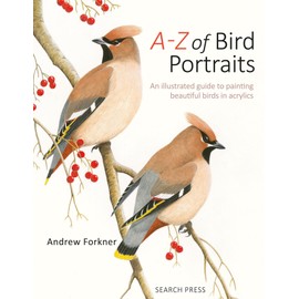 A-Z of Bird Portraits: An illustrated guide to painting beautiful birds