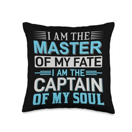 I am The Master Of My Fate I am The Captain Of My Soul Throw Pillow