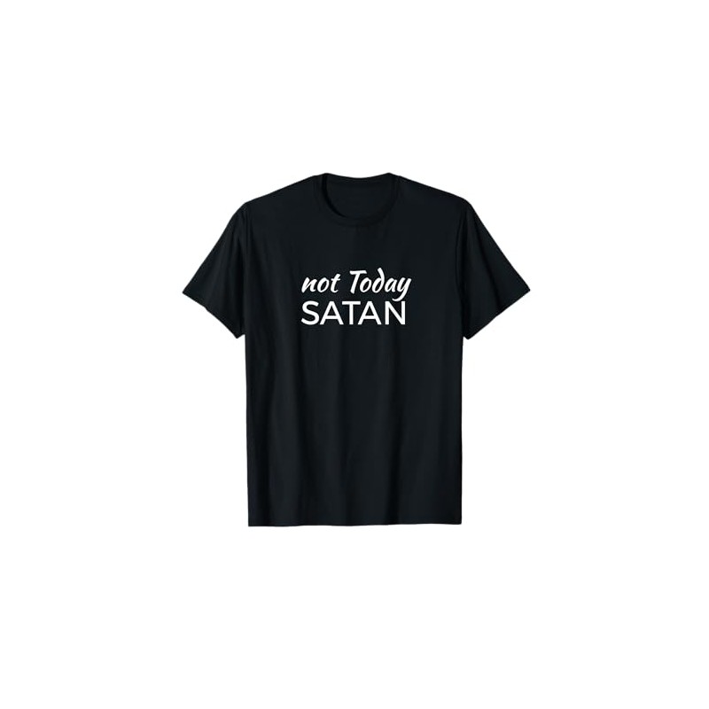 Not today Satan T-Shirt