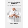 American Sign Language for Beginners: Learn Signing Essentials in 30