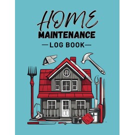 Home Maintenance Log planner: The Ultimate Organizer for Repairs, Priorities, and Renovations – Perfect Gift for Homeowners and Buyers