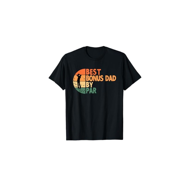 Best Bonus Dad By Par Golfing Funny Golf Golfer T-Shirt
