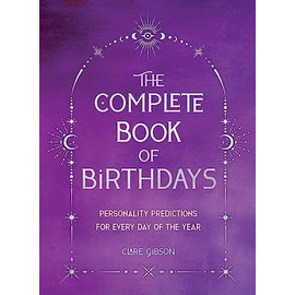 The Complete Book of Birthdays - Gift Edition: Personality Predictions for Every Day of the Year
