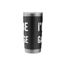 I Will Be In The Garage Wrench Lover DIY Fix Stuff Mechanic Stainless Steel Insulated Tumbler