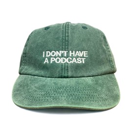 Vivian Flytrap Unisex I Don't Have A Podcast Washed Embroidered Dad Baseball Cap - Bottle Green