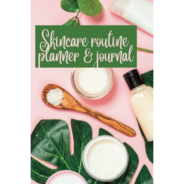 Skincare routine planner and journal: A daily planner and journal