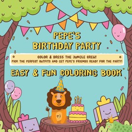 Pepe's Birthday Party, Easy & Fun Coloring Book For Kids: More than just a coloring book, it includes creativity, cut and glue activities.