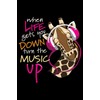 When Life Gets You Down Turn The Music Up: Giraffe