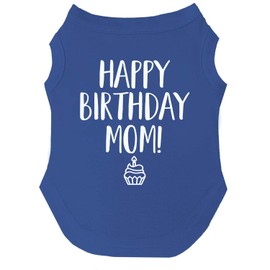 Happy Birthday Mom Dog Tee Shirt Sizes for Puppies, Toys, and Large Breeds (Royal Blue, X-Large 168)